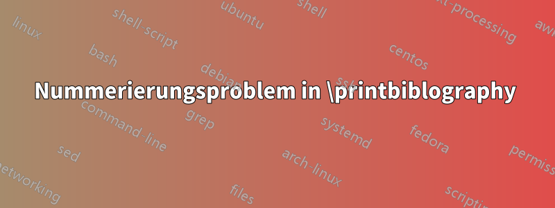 Nummerierungsproblem in \printbiblography