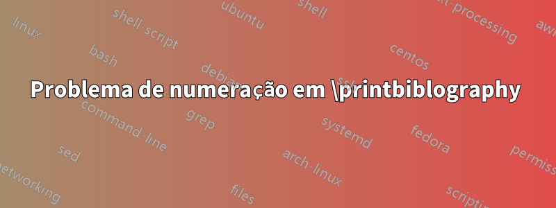 Problema de numeração em \printbiblography