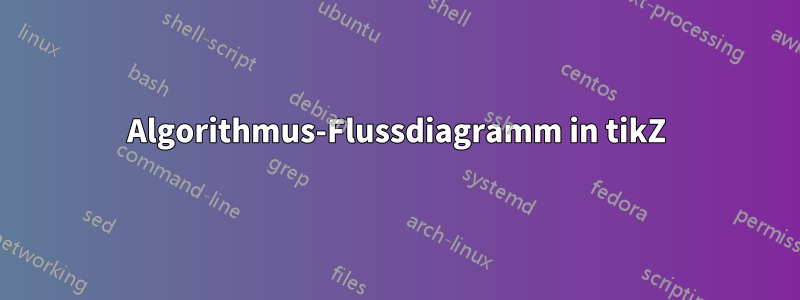 Algorithmus-Flussdiagramm in tikZ