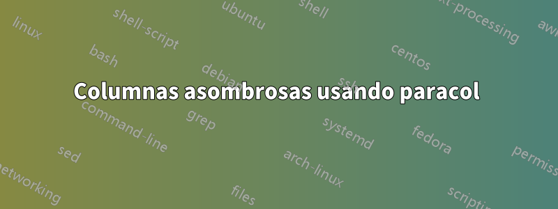 Columnas asombrosas usando paracol