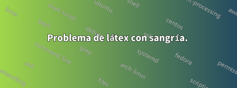 Problema de látex con sangría.
