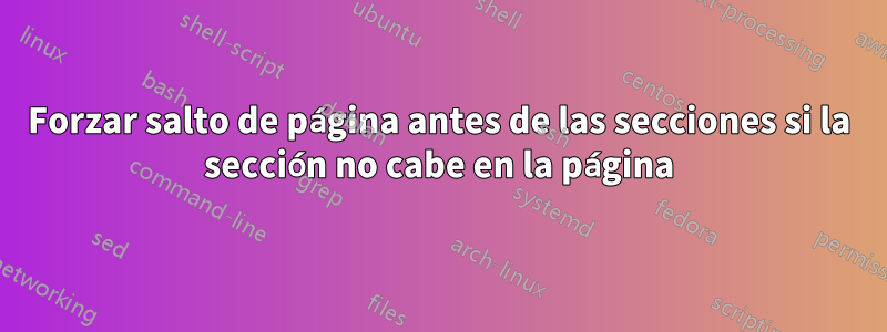 Forzar salto de página antes de las secciones si la sección no cabe en la página