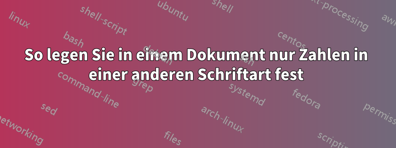 So legen Sie in einem Dokument nur Zahlen in einer anderen Schriftart fest
