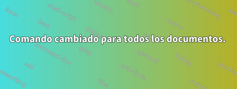 Comando cambiado para todos los documentos.