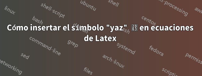 Cómo insertar el símbolo "yaz" ⵣ en ecuaciones de Latex