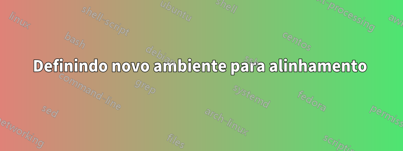 Definindo novo ambiente para alinhamento