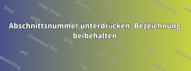 Abschnittsnummer unterdrücken, Bezeichnung beibehalten