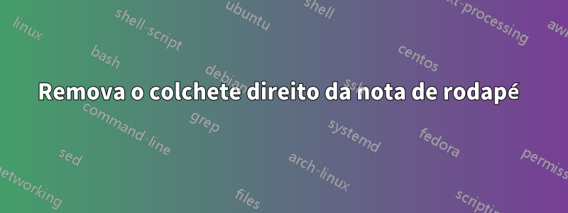 Remova o colchete direito da nota de rodapé