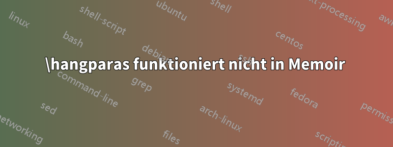 \hangparas funktioniert nicht in Memoir