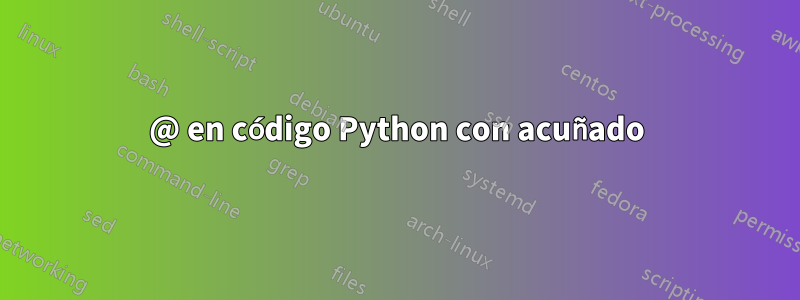 @ en código Python con acuñado