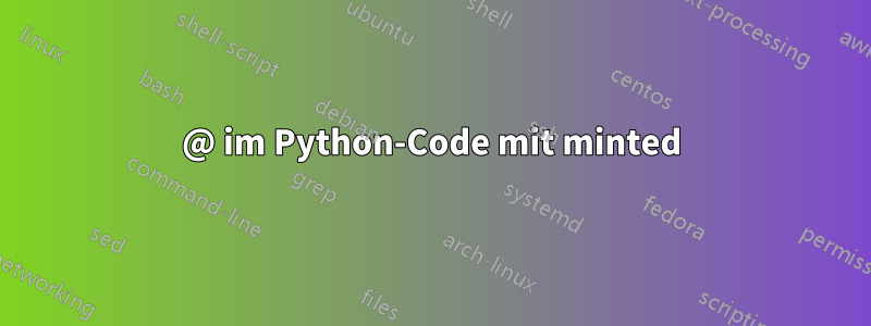 @ im Python-Code mit minted