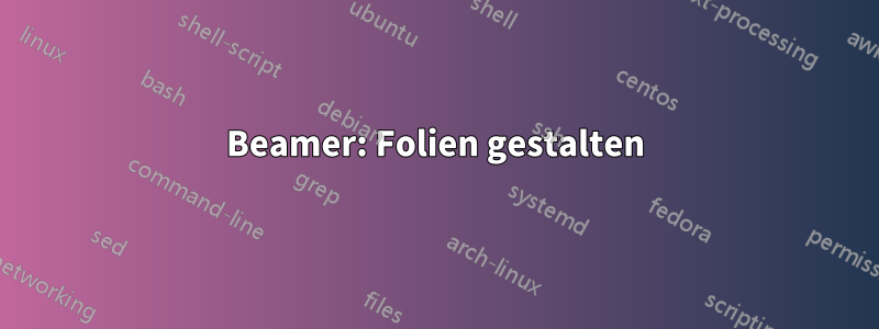 Beamer: Folien gestalten