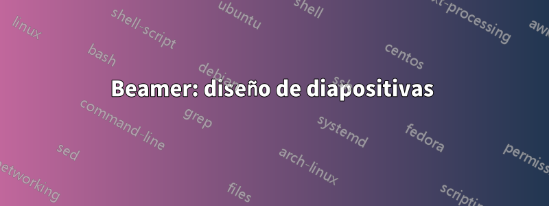 Beamer: diseño de diapositivas