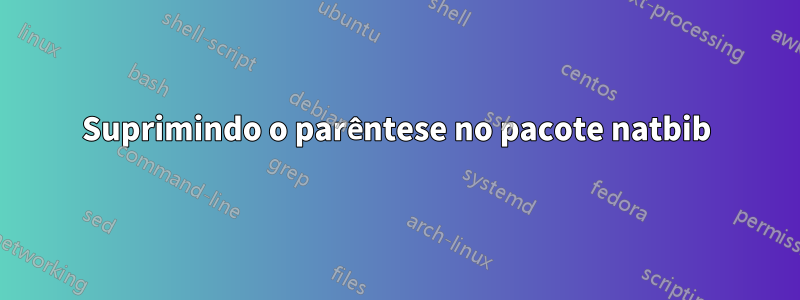 Suprimindo o parêntese no pacote natbib