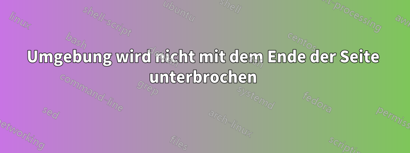 Umgebung wird nicht mit dem Ende der Seite unterbrochen
