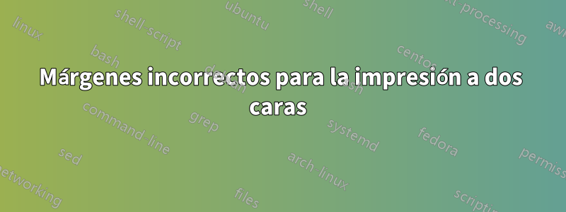Márgenes incorrectos para la impresión a dos caras