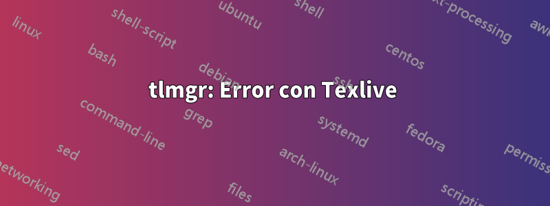 tlmgr: Error con Texlive