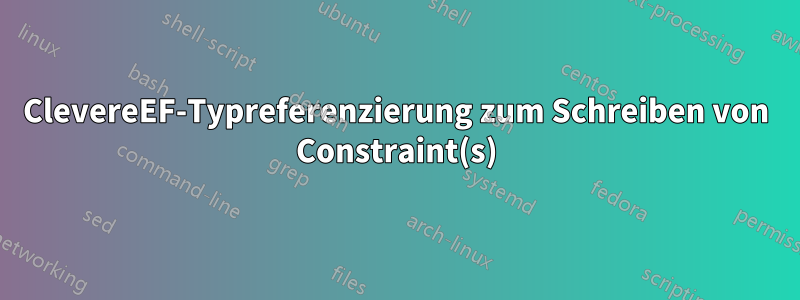 ClevereEF-Typreferenzierung zum Schreiben von Constraint(s)