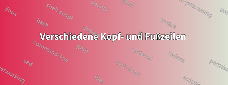 Verschiedene Kopf- und Fußzeilen