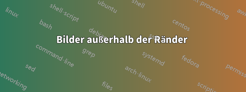 Bilder außerhalb der Ränder