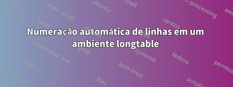 Numeração automática de linhas em um ambiente longtable