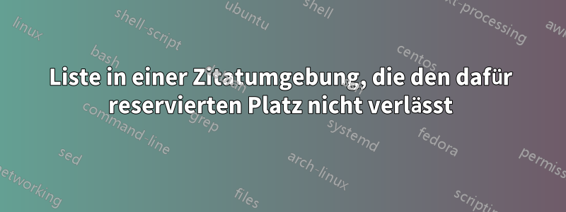 Liste in einer Zitatumgebung, die den dafür reservierten Platz nicht verlässt