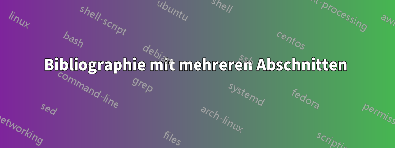 Bibliographie mit mehreren Abschnitten