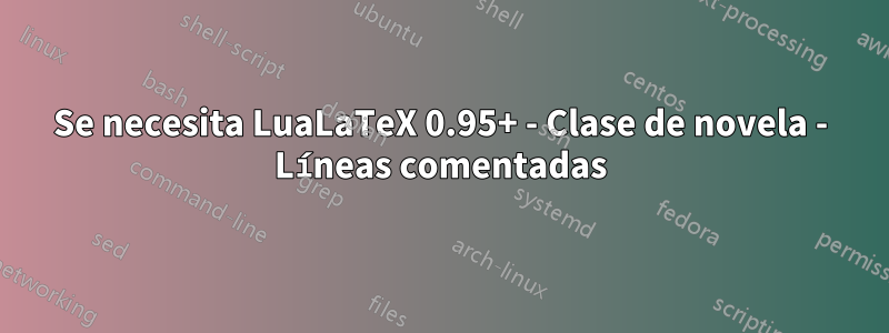 Se necesita LuaLaTeX 0.95+ - Clase de novela - Líneas comentadas