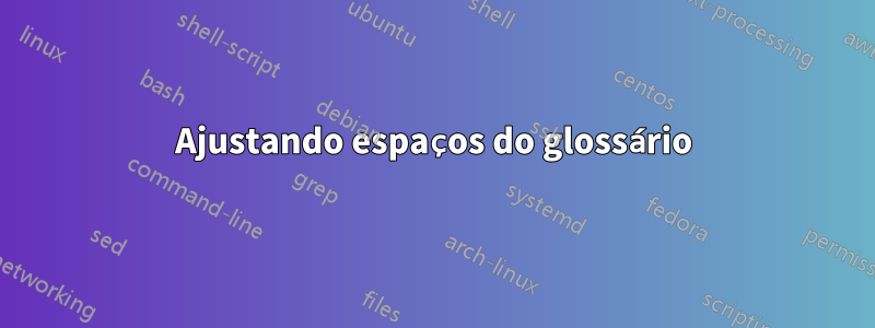 Ajustando espaços do glossário