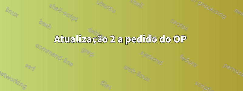 Atualização 2 a pedido do OP