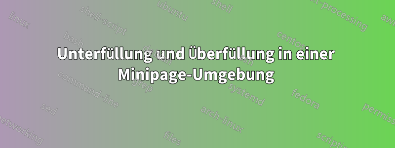 Unterfüllung und Überfüllung in einer Minipage-Umgebung