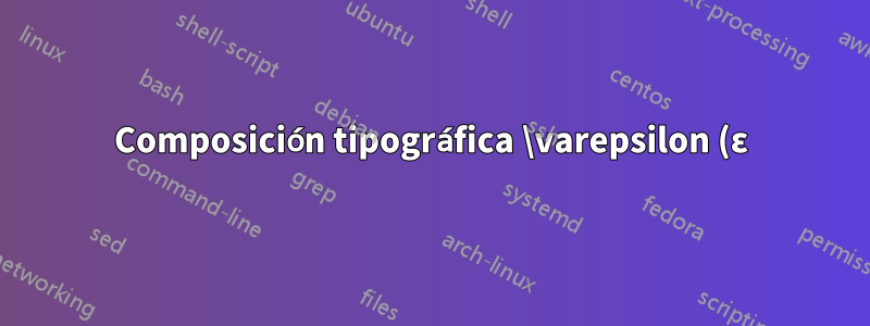 Composición tipográfica \varepsilon (ε) en texto normal