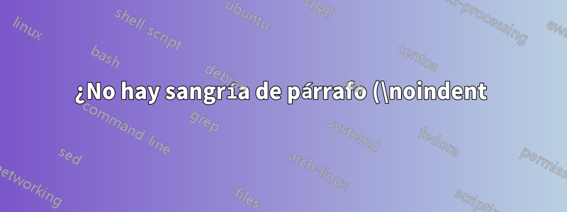 ¿No hay sangría de párrafo (\noindent) después de una cita en bloque creada con displayquote?