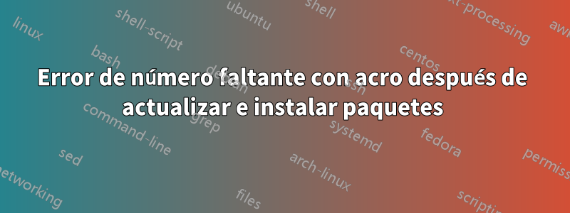 Error de número faltante con acro después de actualizar e instalar paquetes