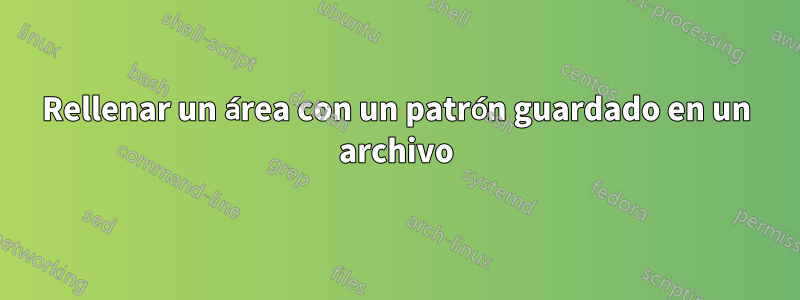 Rellenar un área con un patrón guardado en un archivo