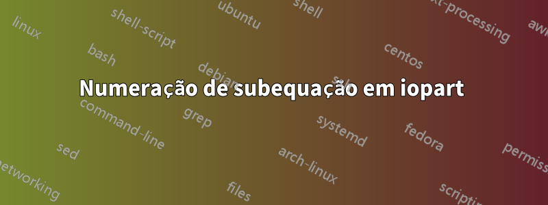 Numeração de subequação em iopart