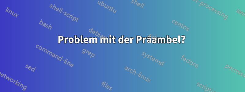 Problem mit der Präambel?