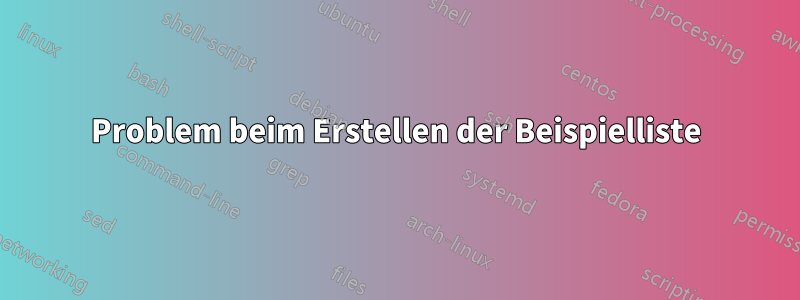 Problem beim Erstellen der Beispielliste