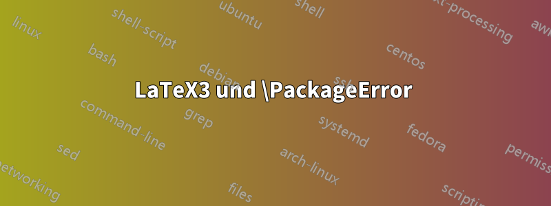 LaTeX3 und \PackageError