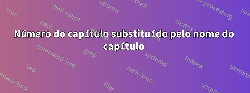 Número do capítulo substituído pelo nome do capítulo