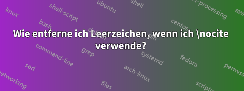 Wie entferne ich Leerzeichen, wenn ich \nocite verwende?