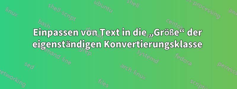 Einpassen von Text in die „Größe“ der eigenständigen Konvertierungsklasse