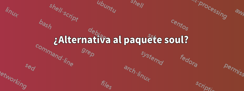 ¿Alternativa al paquete soul?