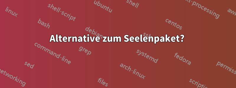 Alternative zum Seelenpaket?