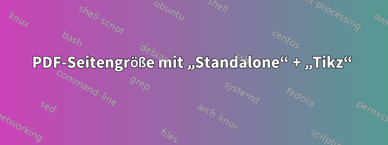 PDF-Seitengröße mit „Standalone“ + „Tikz“