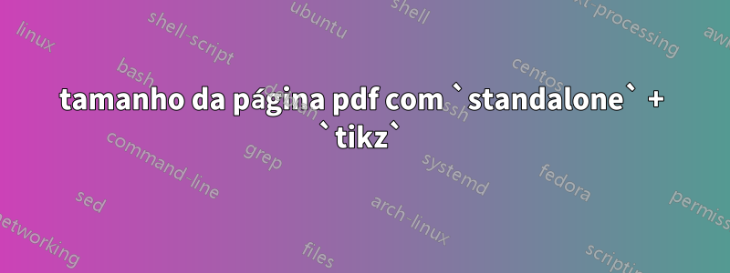 tamanho da página pdf com `standalone` + `tikz`