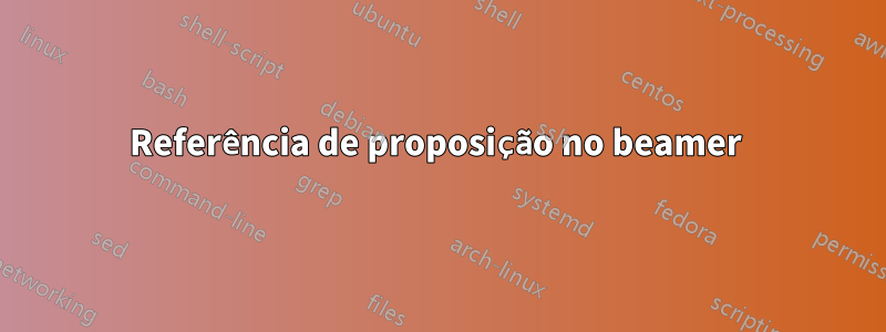 Referência de proposição no beamer 