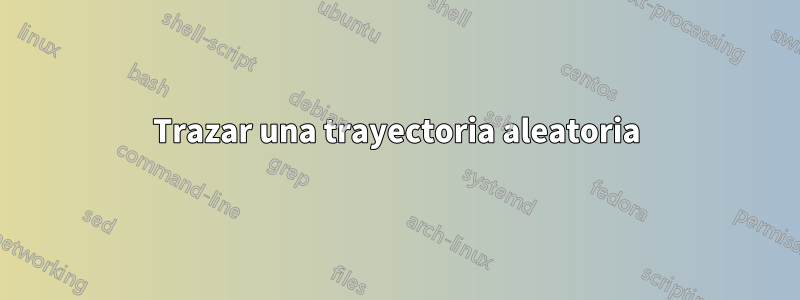 Trazar una trayectoria aleatoria