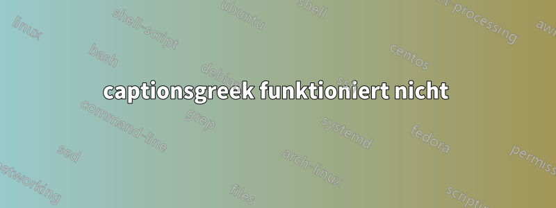 captionsgreek funktioniert nicht