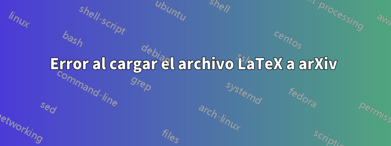 Error al cargar el archivo LaTeX a arXiv